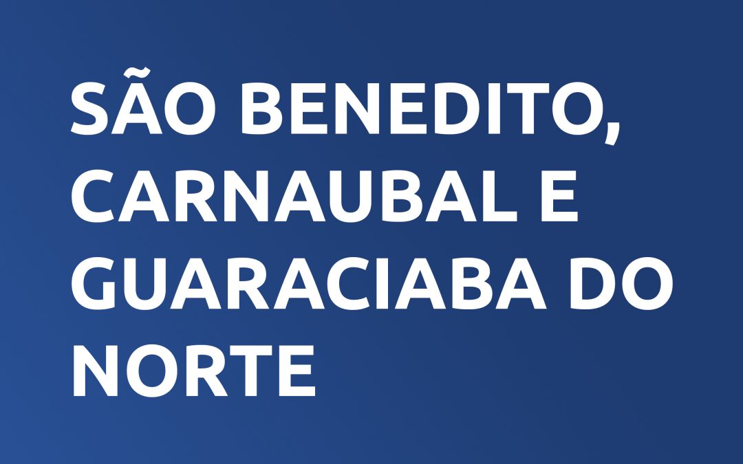 São Benedito, Carnaubal e Guaraciaba do Norte