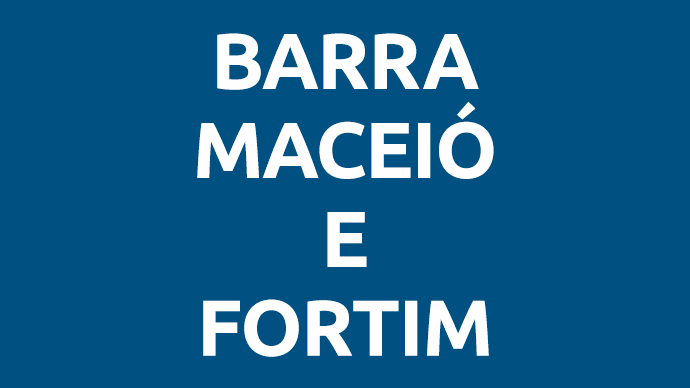 Barra, Maceió e Fortim