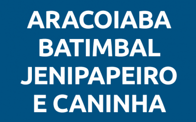 Aracoiaba ,Batimbal, Jenipapeiro e Caninha
