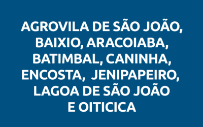Agrovila De São João, Baixio, Aracoiaba, Batimbal, Caninha, Encosta, Jenipapeiro, Lagoa De São João e Oiticica